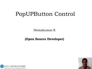 PopUPButton Control Hemakumar.S (Open Source Developer) 