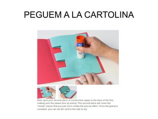 PEGUEM A LA CARTOLINA