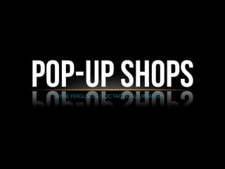 POP-UP SHOPS
LAYNE FERGUSON | IQC TACTICAL URBANISM	


 