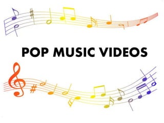 POP MUSIC VIDEOS
 