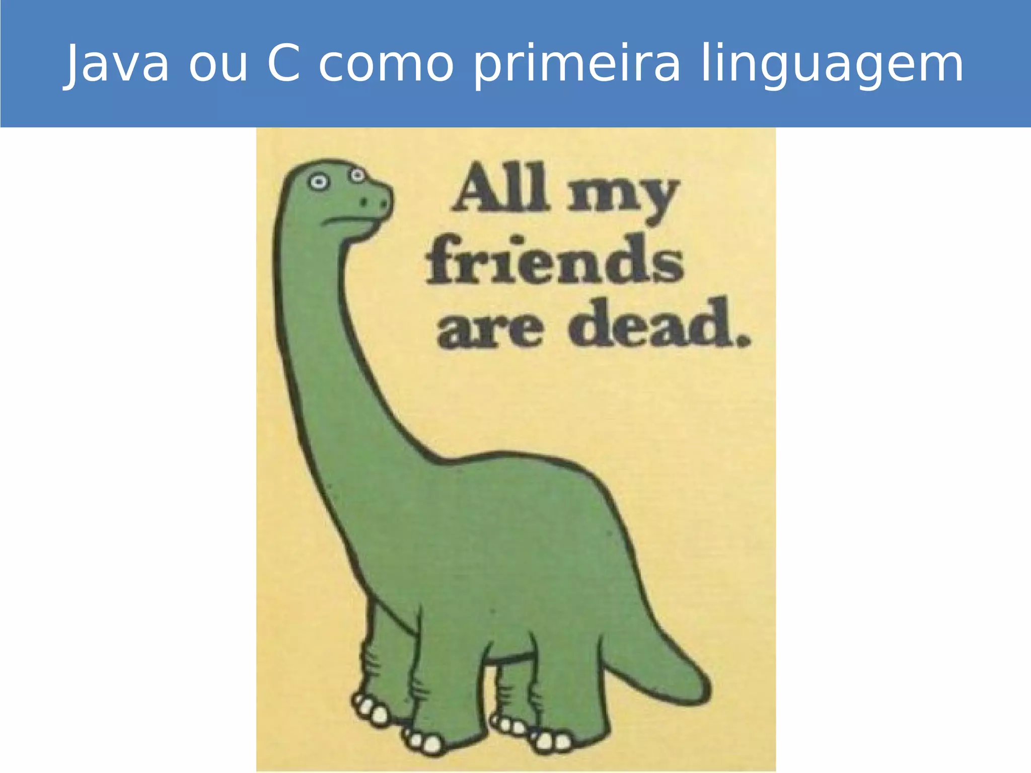 Java ou C como primeira linguagem
 