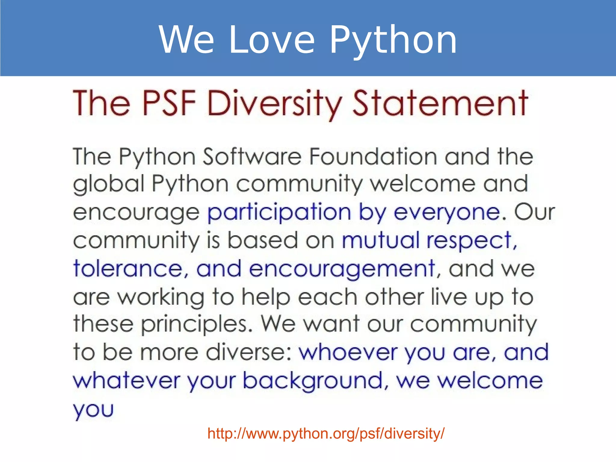 http://www.python.org/psf/diversity/
We Love Python
 