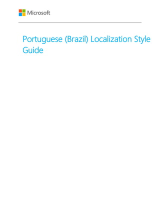 Portuguese (Brazil) Localization Style
Guide
 