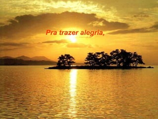 Pra trazer alegria, 