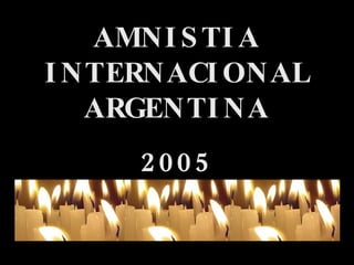 AMNISTIA INTERNACIONAL ARGENTINA 2005 