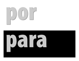 por
para
 