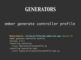 GENERATORS
ember generate controller profile
 