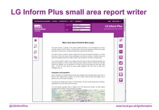 www.local.gov.uk/lginformplus@LGInformPlus
LG Inform Plus small area report writer
 