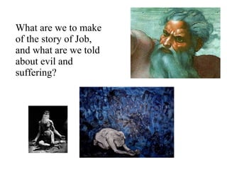 What are we to make of the story of Job, and what are we told about evil and suffering? 