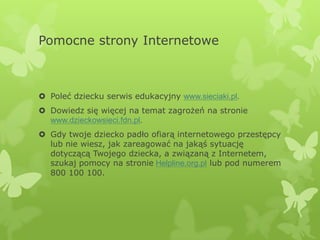 Pomocne strony Internetowe



 Poleć dziecku serwis edukacyjny www.sieciaki.pl.
 Dowiedz się więcej na temat zagrożeń na...