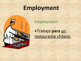 Employment Employment • Trabajo  para   un restaurante chileno . 