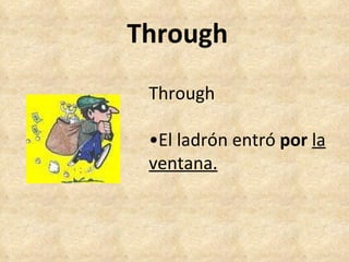 Through Through • El ladrón entró  por   la ventana. 
