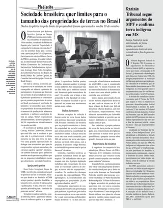 Plebiscito                                                                                                                     Decisão
                  Sociedade brasileira quer limites para o                                                                                                             tribunal segue
                  tamanho das propriedades de terras no brasil                                                                                                         argumentos do
                  Dados do plebiscito pelo limite da propriedade foram apresentados no dia 19 de outubro                                                               MPF e confirma
                                                                                                                                                                       terra indígena
                  O
                           Fórum Nacional pela Reforma




                                                              Foto: Maíra Heinen
                           Agrária e Justiça no Campo
                           (FNRA) apresentou aos jornalis-
                                                                                                                                                                       em MS
                           tas, em coletiva de imprensa dia                                                                                                            Justiça Federal já havia
                  19 de outubro, o resultado do Plebiscito                                                                                                             determinado, de forma
                  Popular pelo Limite da Propriedade. A                                                                                                                inédita, que índios
                  campanha foi realizada entre os dias 1º
                                                                                                                                                                       aguardassem dentro da área
                  a 12 de setembro deste ano e contou
                                                                                                                                                                       reivindicada o fim do processo
                  com a participação de 519.623 pessoas.
                  Participaram da coletiva Gilberto Portes                                                                                                             judicial


                                                                                                                                                                       O
                  do FNRA, o professor Ariovaldo Umbeli-
    Em toda a                                                                                                                                                                 Tribunal Regional Federal da
                  no, da Universidade de São Paulo (USP),
      coletiva,                                                                                                                                                               3ª Região (TRF-3) acatou os
     o tom dos    Willian Clementino, da Confederação
                                                                                                                                                                              argumentos do Ministério
 participantes    Nacional dos Trabalhadores na Agricul-                                                                                                               Público Federal (MPF) e rejeitou re-
         era de
    satisfação
                  tura (Contag), Dom Pedro Stringhini,                                                                                                                 curso que visava a reocupação da TI
     por terem    da Conferência Nacional dos Bispos do                                                                                                                Sucury’i, já demarcada e homologada
   conseguido     Brasil (CNBB) e Pe. Gabriele Cipriani, do                                                                                                            pelo Governo Federal em 1996. Os
   um número
expressivo de     Conselho Nacional de Igrejas Cristãs do                                                                                                              antigos proprietários e o Município
 participantes    Brasil (Conic).                                             gócio. “A agricultura familiar produz         centração, o Brasil situa-se atualmente    de Maracaju ajuizaram apelação con-
 e de pessoas         Em toda a coletiva, o tom dos par-                                                                                                               tra a decisão de 1ª instância, que, de
que disseram
                                                                              trabalho, alimento saudável e protege         no nível 0,854, o que é considerado
         sim ao   ticipantes era de satisfação por terem                      o meio ambiente. Falo isso porque vejo        muito alto. “O Estado brasileiro tem       forma inédita, determinou que os 235
      limite da   conseguido um número expressivo de                          em São Paulo que o ambiente natural           os maiores latifúndios da humanidade       indígenas da etnia guarani-kaiowá
  propriedade
                  participantes e de pessoas que disseram                     está devastado pela monocultura da            e nunca teve uma atitude política de       ocupassem área, que fica em Maraca-
      de terras                                                                                                                                                        ju, sul do estado, e tem 535 hectares.
                  sim ao limite da propriedade de terras.                     cana”. De acordo com o bispo, a luta          controlar seus territórios”.
                  O plebiscito questionou se concordava                                                                                                                     A decisão foi tomada em caráter
                                                                              primordial é pela dignidade do traba-             Outros dados apresentados foram
                                                                                                                                                                       conclusivo pela 3ª Turma do TRF-3,
                  que as grandes propriedades de terras                       lhador no campo e na cidade e que as          os dos maiores proprietários de terras     que seguiu o voto da relatora do
                  no Brasil precisavam de um limite de                        pastorais se juntam aos movimentos            no país, onde se situam em 4º e 6º         processo, desembargadora federal
                  tamanho e se concordava que o limite                        sociais neste embate.                         lugar o Banco do Brasil, com 164 mil       Vesna Kolmar. A decisão foi publi-
                  na propriedade de terras possibilitaria                                                                   hectares e o Banco Bradesco, com 131       cada em 22 de outubro. O Tribunal
                  o aumento da produção de alimentos                                    Dados alarmantes                    mil hectares, respectivamente. Pelos       confirmou decisão da Justiça Federal
                  saudáveis e melhores condições de                               Muitos exemplos de violação à             números apresentados por Ariovaldo         de Dourados, que em 2007 atendeu
                  vida no campo. 95,52% responderam                           função social da terra foram dados            Umbelino também se percebe que os          pedido do MPF para que não mais os
                  afirmativamente à primeira pergunta e                       pelo professor da área de Geografia da        maiores latifúndios se concentram na       índios esperassem fora da terra até
                  94,39% responderam afirmativamente                          USP, Ariovaldo Umbelino. Ele ressaltou        região norte do país.                      o final do processo judicial - como
                  à segunda questão.                                          que na própria constituinte o limite              Para Umbelino, o próprio cadastro      de praxe - mas que os proprietários
                      O secretário de política agrária da                     da propriedade de terra foi removido          de terras do Incra precisa ser investi-    o fizessem.
                  Contag, Willian Clementino, afirmou                         para tentar destruir a possibilidade de       gado, pois existem muitas divergências          Localizada no Município de Ma-
                  que está feliz com o resultado e que                                                                                                                 racaju, a Terra Indígena Sucuri´y foi
                                                                              estabelecer limites. “A função social da      com cartórios e muitos erros que im-
                                                                                                                                                                       identificada e delimitada na década
                  esta não é a primeira nem a última                          terra não vem sendo cumprida, pois            possibilitam a pesquisa correta sobre
                                                                                                                                                                       de 90. A portaria declaratória foi as-
                  iniciativa na luta pela terra no país.                      200 mil hectares de terras são impro-         grandes donos de terras no país.           sinada pelo então ministro da Justiça
                  “Foi uma grande oportunidade de                             dutivos no Brasil. Além disso, com a                                                     Nelson Jobim, em maio de 1996. Os
                  dialogar com a sociedade para que ela                       proposta de um novo código florestal,              Importância da iniciativa
                                                                                                                                                                       indígenas se indignavam com o fato
                  compreenda a urgência na mudança da                         os latifundiários querem uma lei que os           A magnitude da campanha foi res-       de que a TI Sucuri´y fora homologa-
                  estrutura agrária vigente”, declarou.                       favoreça”, destacou.                          saltada por Gilberto Portes, do FNRA.      da pelo presidente da República e,
                  Ele também destacou que o plebiscito                            Umbelino também lembrou as                “São mais de 54 entidades envolvidas       mesmo assim, continuavam a esperar
                  também serviu para tornar público que                       questões trabalhistas dentro do agro-         nesse processo que resultou numa           o desfecho da causa. Desde então,
                  são os pequenos trabalhadores rurais                        negócio. “Os latifundiários não se pre-       grande consulta popular com resultado      peregrinaram por vários órgãos pú-
                  que alimentam a sociedade brasileira.                       ocupam com leis. A própria legislação         quase unânime”,destacou.                   blicos, a fim de viabilizar a entrada
                                                                              trabalhista não é respeitada. Em terra            Segundo Portes, a próxima iniciativa   definitiva na terra.
                           Igreja participativa                               onde se encontram cultivos de dro-            será entrar com uma proposta de emen-           Em 1997, para tentar acelerar o
                    Dom Pedro Stringhini, bispo da                            gas, as terras não são expropriadas”,         da constitucional para que o limite da     processo, os índios ocuparam parte
                CNBB e membro da comissão episcopal                                                                                                                    da área reivindicada. Em 8 de agosto
                                                                              ressaltou. Ele também deu destaque            terra tenha destaque na Constituição
                                                                                                                                                                       daquele ano, houve audiência conci-
                de pastorais sociais na entidade, ressal-                     à questão da empregabilidade. “Pelo           Federal e também lutar para que o go-
                                                                                                                                                                       liatória na Justiça, com a presença do
                tou que desde a sua fundação a CNBB                           agronegócio, 1,4 trabalhadores são            verno estabeleça o 3ª Plano Nacional de    MPF, da qual resultou acordo entre
                sempre pautou a questão fundiária e a                         empregados por propriedade, já pela           Reforma Agrária. “O Plano é diretamen-     os índios e os proprietários. Ficou
                luta pela terra, através de várias ações                      agricultura familiar, são 17”.                te ligado ao modelo de produção que        acertado que os Kaiowá permanece-
                e publicações. “A luta pela terra é uma                           Informações importantes de con-           queremos, tem a ver com a economia,        riam numa área de 64 hectares “até
                questão prioritária para a comissão de                        centração de terras foram apresentadas        com o tipo de emprego e com a preser-      o trânsito em julgado da sentença”.
                pastorais sociais”, afirmou.                                  pelo professor. Segundo ele, pelo índice      vação do ambiente. É uma obrigação do      A situação só foi definida com a
                    Stringhini ressaltou também a gran-                       de concentração de terras, que varia de       Estado elaborar este plano de reforma      decisão inédita da Justiça Federal,
                de diferença entre a agricultura familiar,                    0 a 1, onde o zero seria a perfeita distri-   agrária e também vamos insistir para       em 2007, confirmada agora pelo
Outubro–2010 10 fruto de reforma agrária, e o agrone-                         buição de terras e o 1 a mais alta con-       que isto seja feito”, finalizou. n         TRF-3. n  (MPF/MS)
 