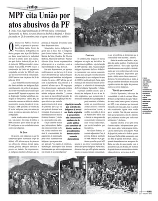 Justiça




                                                                                     Fotos: Cimi Regional Leste/Equipe Itabuna
MPF cita união por
atos abusivos da PF
A União pode pagar indenização de 500 mil reais à comunidade
Tupinambá, na Bahia por atos abusisvos da Polícia Federal. A União
foi citada em 25 de setembro, mas só agora a notícia veio a público




O
         Ministério Público Federal        policiais já chegaram à Fazenda Santa
         (MPF), na pessoa da procura-      Rosa disparando tiros.
         dora Flávia Galvão Arruti, da         Assustados, muitos indígenas fu-
         Procuradoria da República em      giram para a mata. Mas os indígenas
Ilhéus, propôs uma Ação Civil Pública      José Otávio Freitas Filho, Carmelindo
por dano moral coletivo e individual       Batista da Silva, Osmário de Oliveira                      Contexto                     o que só confirma as denúncias que a
                                                                                                                                   comunidade vem fazendo”, afirmou.
em face da União, pelos atos pratica-      Barbosa, Ailza Silva Barbosa e Alzenar          O conflito pela disputa de terras
                                                                                                                                       Ainda de acordo com Saulo, a ação,
dos pela Polícia Federal (PF) no dia 2     Oliveira Silva foram surpreendidos indígenas na região sul da Bahia é de
                                                                                                                                   além do ganho jurídico, é também um
de junho de 2009 em relação à comu-        pelos agentes e se renderam, vendo a conhecimento público e a própria ação
                                                                                                                                   ganho político. “Esta ação significa
nidade Tupinambá. O MPF requer a           impossibilidade de fuga do local.           do MPF salienta o fato. “A comunidade
                                                                                                                                   simbolicamente uma reação à criminali-
condenação da União ao pagamento               Em seus depoimentos, os agentes indígena Tupinambá da Serra do Padei-
                                                                                                                                   zação que vem sendo instaurada contra
estipulado no valor de 500 mil reais,      confirmaram o uso da força e da arma ro, juntamente com outras comunida-
                                                                                                                                   os povos indígenas. Esperamos que
que deve ser revertido à comunidade.       teaser (ferramenta que aplica choques des, há anos luta pelo reconhecimento
                                                                                                                                   ajude a inibir outros fatos como este”,
O MPF entrou com a ação no dia 26 de       elétricos) para imobilizar os indígenas e demarcação da terra indígena. No ano                                                          O povo
                                                                                                                                   declarou. No entendimento de Saulo, a
julho de 2010.                             citados. Na ação, o MPF afirma que só de 2009 foi publicado pela Funai, após                                                            Tupinambá
                                                                                                                                   petição também identifica e deixa clara         vem sofrendo
    A ação foi movida visando reparação    com o depoimento dos policiais já é realização de minucioso estudo antro-                                                               seguidos
                                                                                                                                   a prática racista do órgão do governo
dos danos sofridos por indígenas Tupi-     possível afirmar que a PF empregou pológico, o relatório de demarcação                                                                  ataques e
                                                                                                                                   contra os povos indígenas.
nambá quando, em junho do ano passa-       força desnecessária e a situação reclama da Terra Indígena Tupinambá.”, afirma.                                                         é vítima
                                                                                                                                                                                   constante dos
do, foram violentados e torturados por     por indenização em favor da comu-               A petição também ressalta que o               “Não dá para amenizar”                    desmandos de
agentes da PF. Segundo os agentes, eles    nidade indígena ofendida. “...consta direito dos indígenas à terra é um di-                 Glicéria Tupinambá, liderança da            fazendeiros
se dirigiram à Fazenda Santa Rosa, mu-     nos autos a inacreditável narração de reito originário e que portanto não é             comunidade e irmã do cacique Babau,             e da própria
                                                                                                                                                                                   Polícia
nicípio de São José da Vitória (BA), no    que fora necessária a aplicação de cho- necessário nenhum ato do poder público          destacou a importância da ação. “Quan-          Federal. Uma
intuito de constatar o delito de esbulho   ques elétricos por mais de                               para constituir tal direito,   do meu irmão estava preso, eu estive            indenização
                                                                                                                                                                                   seria um
possessório, ou seja, invasão de terras.   quatro minutos e de spray       A petição ressalta sendo os procedimentos               no MPF e me avisaram que estavam                pequeno
Na ação, o MPF apresenta as versões da     de pimenta para que os           que o direito dos       demarcatórios somente          entrando com essa ação, mas eu acabei           esforço para
PF e dos indígenas, mas, em ambos os       seis policiais federais bem indígenas à terra é declaratórios. Assim, o                 não acreditando. Agora estou vendo              amenizar as
                                                                                                                                                                                   consequências
casos, o emprego excessivo da força é      treinados desarmassem e um direito originário conflito na região da Serra               que é verdade. Não dá para amenizar             da violência.
configurado.                               imobilizassem dois índios:         e que portanto        do Padeiro teve início com     tudo que já passamos, mas é o mínimo
    Assim, tendo ambos os depoimen-        Otávio e Osmário.”, decla-       não é necessário        o fato de os integrantes da    que podemos receber por todo esse
tos e os exames de corpo de delito, o      ra a procuradora na ação.         nenhum ato do          comunidade retomarem           sofrimento.”, declarou.
MPF constatou que o modo de agir da            A ação também mostra           poder público         suas terras tradicionais,          Segundo Glicéria, a luta pela terra
PF configurou-se em verdadeira tortura     que, independente da for-       para constituir tal      que estão invadidas por        é muito ampla e ultrapassa essas ques-
contra os indígenas.                       ma como ocorreram os fa-         direito, sendo os       fazendeiros.                   tões, mas a ação é uma pequena vitória.
                                           tos, a única conclusão pos-       procedimentos              Para Saulo Feitosa, se-    Glicéria esteve presa no Conjunto Penal
               Os fatos                    sível é a necessidade do           demarcatórios         cretário adjunto do Cimi, é    de Jequié de junho até o final de agosto
    De acordo com indígenas (o que foi     pagamento de indenização              somente            preciso destacar a atitude     deste ano. Ela foi detida, juntamente com
confirmado pelos exames de corpo de        pela União à comunidade             declaratórios        do MPF. “Por esta ação, po-    seu filho de apenas dois meses à época,
delito), a PF utilizou spray de pimenta    indígena e que a pena deve                               demos perceber que o MPF       quando desembarcava no aeroporto de
nos olhos das vítimas, deram tapas,        ser aplicada “em razão da violência, assume o seu dever constitucional de               Ilhéus na volta de uma reunião com o
chutes, pisões, choques elétricos e        humilhação, desrespeito aos direitos defesa dos povos indígenas. Além disso,            presidente Lula, em Brasília. Os motivos
puxões de cabelo. Em depoimento,           fundamentais que sofreram justamente deixa-se claro que a PF agiu de maneira            da prisão foram os mesmos de seu irmão:
os indígenas também afirmam que os         em virtude de serem indígenas”.             abusiva e causou danos à comunidade,        a luta pela terra. n (Com dados do MPF)




                                                                                                                                                                               11 Outubro–2010
 