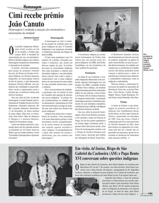 Homenagem




                                                                                     Foto: Arquivo Cimi
Cimi recebe prêmio
João Canuto
Homenagem é creditada à atuação dos missionários e
missionárias da entidade
                   Cleymenne Cerqueira                Homenageado
                                Repórter
                                               A homenagem ao Cimi é resulta-
                                           do da atuação da entidade junto aos



O
         Conselho Indigenista Missio-      povos indígenas do país. O Conselho
         nário (Cimi) recebeu no dia       Indigenista é um organismo vinculado
         21 de outubro, o Prêmio João      à Conferência Nacional dos Bispos do
         Canuto 2010. A entidade foi       Brasil (CNBB).                                               O movimento indígena já recebeu             O Movimento Humanos Direitos                Vice-
                                                                                                                                                                                                presidente do
representada por seu vice-presidente,          O Cimi conta atualmente com 114                       outras homenagens do Prêmio João           atua diretamente por meio de execução           Cimi, Roberto
Roberto Antônio Liebgott, que credita a    equipes de trabalho, formadas por                         Canuto por sua atuação junto aos           de projetos, programas ou planos de             Liebgott,
homenagem à atuação dos missionários       leigos e religiosos, que atuam em                         povos indígenas. Em 2006, dom Pedro        ações desenvolvidos em prol da paz e            recebe a
                                                                                                                                                                                                premiação
e missionárias da entidade.                diversas regiões do país. As ativida-                     Casaldáliga, um dos fundadores do          dos direitos humanos. Seu trabalho está         da entidade
     O prêmio, oferecido anualmente        des junto às comunidades indígenas                        Cimi, também foi premiado.                 voltado para os problemas do trabalho           Humanos
                                                                                                                                                escravo, dos abusos praticados contra           Direitos, no RJ
pelo grupo de pesquisa Trabalho            têm como princípios o respeito pela
Escravo, do Núcleo de Estudos de Po-       alteridade indígena e sua pluralidade                                  Premiações                    crianças e adolescentes e sobre as
líticas Públicas em Direitos Humanos       étnico-cultural, bem como a opção e                           Ao longo de sua existência, o Con-     questões que envolvem meio ambiente
(Nepp-DH), da Universidade Federal         compromisso com a causa indígena                          selho Indigenista Missionário vem rece-    e comunidades tradicionais, como as
do Rio de Janeiro, e pelo Movimento        dentro de uma perspectiva mais ampla                      bendo seguidas homenagens por sua          indígenas e quilombolas.
Humanos Direitos (MHuD), tem por           de uma sociedade democrática, justa                       atuação. Em 2009, a entidade recebeu           Diversos artistas e intelectuais fa-
objetivo dar visibilidade a empreende-     e solidária.                                              o Prêmio Victor Gollancz, da entidade      zem parte do quadro de associados do
dores sociais e organizações rurais e          Para o vice-presidente da entidade,                   alemã Associação para Povos Ameaçados      Movimento. Entre eles, os atores Chico
urbanas que se dedicam à defesa dos        a premiação vem em função da luta                         (GfbV). No ano anterior, o Cimi recebeu    Diaz, Carla Marins, Camila Pitanga,
direitos humanos.                          do Conselho pela garantia de direitos                     o IX Prêmio USP de Direitos Humanos,       Wagner Moura, Pepita Rodrigues, Os-
     Este ano, além do Cimi, receberam     dos povos indígenas. “O prêmio faz                        na categoria institucional. A premiação    mar Prado, Letícia Sabatella e Dira Paes.
homenagens o Comitê Popular pela Er-       um reconhecimento ao trabalho que                         homenageou pessoas e instituições que,
radicação do Trabalho Escravo no Norte     os missionários e missionárias do Cimi                                                                               Prêmio
                                                                                                     através de suas atividades exemplares,
Fluminense, Alexandre Anderson, MV         vêm desenvolvendo ao longo de quase                       contribuíram para a difusão e divulgação      O nome do Prêmio é uma home-
Bill, Leonardo Sakamoto; Movimento         40 anos pela defesa dos direitos dos                      dos direitos humanos no Brasil.            nagem ao primeiro presidente do
11 de Dezembro, de Santo Antônio           povos indígenas”.                                             Este ano, além da presente home-       Sindicato dos Trabalhadores Rurais
de Jesus, Bahia; Zilda Arns, in memo-          Liebgott fala ainda sobre a impor-                                                               do Rio Maria, no Pará, João Canuto de
                                                                                                     nagem, Dom Erwin Kräutler, presiden-
riam; Dom Xavier Gilles de Maupeou         tância da iniciativa: “Essa premiação                                                                Oliveira, assassinado em dezembro
                                                                                                     te da entidade e bispo da Prelazia do
d´Ableiges e o Instituto Materno-          é de suma importância porque a ação                                                                  de 1985. Caso que levou o Brasil à
                                                                                                     Xingu, foi um dos quatro ganhadores
-Infantil de Pernambuco (Imip).            missionária recebe acompanhamen-                                                                     condenação pela Corte Interamericana
     Como nas edições anteriores, a pre-   to de outros setores da sociedade,                        do Prêmio Right Livelihood 2010, o         de Direitos Humanos da OEA, tanto
miação deste ano foi realizada durante     não somente aqueles atrelados à                           prêmio Nobel Alternativo da Paz. Dom       pela demora no julgamento do crime,
as atividades do VII Fórum Anual do        causa indígena. O acompanhamento                          Erwin foi homenageado também com           como pelo fato de o Estado não ter
MHuD, que na ocasião debateu o tema        e apoio vêm inclusive de artistas e                       o Prêmio de Direitos Humanos José          garantido sua segurança, apesar de ter
“Escravidão Contemporânea e Questões       intelectuais, que nos rendem essa                         Carlos Castro, oferecido pela Ordem        recebido as denúncias do sindicalista
Correlatas”.                               homenagem”.                                               dos Advogados do Brasil, Seção Pará.       pelas ameaças sofridas. n




                                                                                                     Em visita Ad limina, bispo de São
                                                                                                     Gabriel da Cachoeira (AM) e Papa bento
                                                                                                     XVI conversam sobre questões indígenas

                                                                                                          O
                                                                                                            Bispo de São Gabriel da Cachoeira, dom Edson Damian, foi recebido pelo
                                                                                                            Papa Bento XVI, no dia 1º de outubro, em visita Ad limina. Dom Edson con-
                                                                                                            versou com o Papa durante 20 minutos, acompanhado do Pe. Reginaldo
                                                                                                     Cordeiro, salesiano, e indígena do povo Arapaso, de S. Gabriel da Cachoeira, que
                                                                                                     havia sido ordenado presbítero por dom Edson no dia 15 de agosto deste ano.
                                                                                                                                            Segundo dom Edson, a visita foi bastante
                                                                                                                                        proveitosa e o Papa mostrou seu carinho espe-
                                                                                                                                        cial pelos índios e pela Amazônia. Dom Edson
                                                                                                                                        afirmou que Bento XVI fez muitas perguntas
                                                                                                                                        sobre os indígenas da Amazônia e em especial
                                                                                                                                        do rio Negro. Ao final da visita, dom Edson
                                                                                                                                        presenteou o Papa com um colar indígena. n
                                                                                                                                                                                            13 Outubro–2010
 