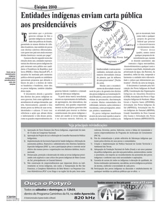 Eleições 2010
                        Entidades indígenas enviam carta pública
                        aos presidenciáveis
                        “
                           E
                                   speramos que o próximo                                                                                                                   que se encontram, bem
                                   governo coloque de fato a                                                                                                                 como todo e qualquer
                                   questão indígena na centrali-                                                                                                              projeto do governo
                                   dade das políticas do Estado,                                                                                                              federal que priorize
                        garantindo os nossos direitos de cida-                                                                                                                o desenvolvimento
                        dãos brasileiros, mas também de povos                                                                                                                 em detrimento à vida.
                        com direitos coletivos diferenciados,                                                                                                                    “Diante desse
                        com quem este país tem ainda enormes                                                                                                                quadro, somos contra
                        dívidas históricas e sociais por pagar”                                                                                                           qualquer proposta de de-
                            A poucos dias do segundo turno das                                                                                                          senvolvimento que, mesmo
                        eleições deste ano, entidades represen-                                                                                                       se dizendo sustentável, não
                        tativas dos diversos povos indígenas do                                                                                                   contraria a lógica mercantilista,
                        país enviaram carta pública aos candi-                                                                                               desenvolvimentista a qualquer custo e
                        datos à Presidência da República, José                                                          biodiversidade e outras poten-      o consumo exacerbado, dominado pela
   Carta com as         Serra (PMDB) e Dilma Rousseff (PT). A                                                           cialidades, incluindo uma das       privatização da água, das florestas, da
 reivindicações         iniciativa foi motivada pelo momento                                                            maiores diversidades étnicas        atmosfera, enfim da vida, rompendo a
      indígenas
 assinada pelos         político-eleitoral quando os candidatos                                                         do planeta, que há milhares         harmonia e a unidade entre vida-socie-
presidenciáveis         apresentam propostas que afetarão o                                                             de anos preservamos”. [Trecho       dade e cultura que milenarmente pra-
      antes das
                        futuro do país e o destino de todos                                                             da carta].                          ticamos”. [Trecho da carta na íntegra].
        eleições
                        os brasileiros e brasileiras, entre eles                                                            Mesmo com o reconheci-              O documento é assinado pela Arti-
                        os povos indígenas, também cidadãos                                                             mento da diversidade etnocul-       culação dos Povos Indígenas do Brasil
                        desta nação.                               governo federal e também a criminali-      tural do país e da garantia dos direitos      (APIB), Coordenação das Organizações
                            O documento aborda a garantia          zação de lideranças indígenas.             dos povos indígenas na Constituição Fe-       Indígenas da Amazônia Brasileira
                        dos direitos dos povos indígenas no            “A partir desta matriz neocolonial,    deral Brasileira, esses povos continuam       (COIAB); Articulação dos Povos e Orga-
                        novo governo, bem como agilidade no        setores ou representantes do latifúndio,   vítimas de preconceito, discriminação         nizações Indígenas do Nordeste, Minas
                        atendimento de antigas demandas, que       do agronegócio, das mineradoras, das       e racismo. Muitas comunidades têm             Gerais e Espírito Santo (APOINME);
                        têm, historicamente, pautado a luta        madeireiras, dos grandes empreendi-        enfrentado, inclusive, ações violentas e      Articulação dos Povos Indígenas do
                        desses povos na defesa de suas terras,     mentos ou dos próprios governos têm        truculentas, como perseguições, amea-         Sul (ARPINSUL); Articulação dos Po-
                        identidades e culturas. O texto traz       se articulado para reverter os direitos    ças, prisões e assassinatos.                  vos Indígenas do Pantanal (ARPIPAN);
                        referência a ações que afetam direta       constitucionais dos povos indígenas e          Os povos indígenas manifestam             Grande Assembléia do Povo Guarani
                        e indiretamente a vida desses povos,       tomar por assalto as terras indígenas      através da carta total repúdio à atual si-    (Aty Guasu) e Articulação dos Povos
                        como os grandes empreendimentos do         e os recursos naturais, hídricos, da       tuação de desassistência e violência em       Indígenas do Sudeste (ARPINSUDESTE).


                                                                                    Veja principais reivindicações
                            1) Aprovação do Novo Estatuto dos Povos Indígenas, engavetado há mais                    rodovias, ferrovias, portos, hidrovias, torres e linhas de transmissão e
                               de 15 anos no Congresso Nacional;                                                     outros empreendimentos do Programa de Aceleração do Crescimento
                            2) Aprovação do Projeto de Lei e efetivação do Conselho Nacional de Política             (PAC II);
                               Indigenista;                                                                    6)    Fim da criminalização e prisão arbitrária de lideranças indígenas que
                            3) Implementação da Secretaria Especial de Saúde Indígena e efetivação da                lutam pelos direitos de seus povos e comunidades;
                               autonomia política, financeira e administrativa dos Distritos Sanitários        7)    Criação e implementação da Política Nacional de Gestão Territorial e
                               Especiais Indígenas (DSEI`s), com a participação plena e controle social              Ambiental das Terras;
                               efetivo dos nossos povos e organizações nos distintos âmbitos, local e          8)    Adequação da Fundação Nacional do Índio (Funai) a um novo patamar
                               nacional;                                                                             da política indigenista, que não seja paternalista, assistencialista, tutelar
                            4) Demarcação, proteção e desintrusão de todas as terras indígenas priori-               e autoritário, em respeito ao reconhecimento da autonomia dos povos
                               zando com urgência o caso crítico dos povos indígenas de Mato Grosso                  indígenas e conforme suas reais necessidades e aspirações;
                               do Sul, principalmente os Guarani Kaiowá;                                       9)    Garantia de acesso de todos os indígenas à educação de qualidade, de
                            5) Não construção de empreendimentos que impactam direta ou indi-                        forma continuada e permanente, nas aldeias, na terra indígena ou próxima
                               retamente as terras indígenas, tais como: a Transposição do Rio São                   da mesma, conforme a necessidade de cada povo;
                               Francisco, o Complexo Hidrelétrico de Belo Monte e as Pequenas Cen-             10)   Participação dos povos indígenas na discussão e estabelecimento de
                               trais Hidrelétricas (PCH`s) no Xingu e na região Sul do país, bem como                quaisquer medidas ou políticas públicas que os afete. n




                            Ouça o Potyrõ                                                                                Também estamos on line pelo portal www.a12.com

                            Todos os sábados e domingos, às 12h35,
                            dentro do Programa Caminhos da Fé, na rádio Aparecida.

  Outubro–2010     14
                            A transmissão é para todo o Brasil.                            820 kHz
 