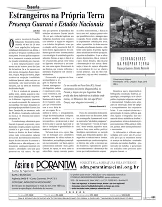 Resenha
Estrangeiros na Própria terra
Presença Guarani e Estados Nacionais
                                Leda Bosi    tulo que apresenta a importância das na esfera transcendental, a busca da
                                   Sedoc     reduções no universo Guarani (século terra sem mal, espaços preservados
                                             18), em que a redução implicava aos que possibilitem viver a passagem para



O
         autor é membro do Conselho          indígenas abandonar seus costumes o sagrado. Nesse sentido, são vários
         Indigenista Missionário (Cimi),     e se submeter às regras dos religiosos os depoimentos colhidos pelo autor,
         atuando há mais de 20 anos          e ao trabalho disciplinado, vê-se que sobre a quantidade de deslocamentos
         com populações indígenas,           a redução não foi uma tarefa fácil. O efetuados pelos Guarani, durante a vida,
trabalhando diretamente nas aldeias e        texto mostra alguns aspectos dos con- tendo como ponto de partida alguma
por meio de pesquisas científicas sobre      frontos guarani com o sistema colonial aldeia situada em território paraguaio,
esses povos. O texto ajuda a compreen-       e as estratégias de resistência por eles argentino ou brasileiro. O que se infere
der o processo da ocupação territorial       adotadas. Destaca-se aqui, o fato de se desses depoimentos, idas e vindas de
e a situação fundiária do povo Guarani.      ver o Guarani não apenas como vítima e para muitas direções, são em geral
    O povo indígena Guarani é atual-         ou figurante relacionado a um siste- a determinação de não aceitar a domi-
mente um dos maiores povos do Cone           ma, mas como agente dinamizador de nação, a busca de espaços adequados
Sul da América. Ele se faz presente em       sua história, que resistiu, enfrentou e às necessidades de viver as relações
pelo menos cinco países: Brasil, Argen-      participou de projetos com colonos e sociais próprias , seja na esfera reli-
tina, Uruguai, Paraguai e Bolívia, amplo     missionários.                              giosa mítica, seja na esfera econômica
território de ocupação e mobilidade              Percorrendo as páginas do livro, e social.
tradicional guarani, onde esse povo se       acompanhamos a ori-                                                                       Clóvis Antonio Brighenti
                                                                                                                                       Florianópolis : UFSC; Chapecó : Argos, 2010
movimenta e vive num território não          gem e a dispersão dos
                                                                                                                                       282 p.
exclusivo, que vai além das fronteiras       Guarani, sua organiza- Eu sou nascido no Passo Feio (RS). Morei
dos Estados-Nação.                           ção linguística, cultura uns tempos na Limeira (Xapecozinho), no
    O livro é resultado de pesquisa e        e organização social,                                                                     Ressalte-se aqui a importância da
                                                                           Paraná, e depois vim pra Argentina. Mas
análise junto a aldeias guarani no esta-     a sua economia e, em                                                                  bibliografia consultada, histórica, ar-
do de Santa Catarina (Brasil) e na provín-   especial, um aspecto pra lá não dava (referindo-se às aldeias onde                    queológica, antropológica e da ciência
cia de Misiones (Argentina). Apresenta       fundamental do modo morou, em Misiones). Daí vim aqui (Peperi                         política, legislação indigenista nacional
um estudo comparado do tratamento            de ser Guarani, a rela- Guaçu), aqui ninguém incomoda(...).                           e internacional. Estudos esses, acres-
sociojurídico entre esses dois países no     ção que estabelecem                                                                   cidos de observação direta em campo
                                                                                                         Liderança Guarani M.S
que tange à especificidade Guarani. Em       com a terra. Além de                                                                  e acompanhamento das conjunturas
Santa Catarina há, no momento, mais          ser um espaço de re-                                                                  locais. A esse conjunto destaca-se a
de 20 aldeias, localizadas sobretudo         sidência e cultivo, é, principalmente,         Fruto dos constantes deslocamen-       apresentação de mapas, gráficos, qua-
no litoral, e em Misiones esse número        o lugar de vivência cultural e religiosa. tos, muitas vezes nas discussões, deba-     dros, figuras e fotografias. Esse rico
ultrapassa 50                                A terra se identifica com o tekoa – a tes, na etnografia, é comum ouvir ou ver        material oferece subsídios e desafios a
    O estudo abrange a história do povo      terra perfeita, a terra sem mal, o ideal as expressões “são índios paraguaios”,       pesquisadores, técnicos de instituições
Guarani do passado ao presente, antes        de terra para os Guarani, lugar onde se são “estrangeiros”, “vieram da Argen-         governamentais e ONGs, além de políti-
da invasão européia, durante o período       dão as condições de possibilidade do tina”. Nesse sentido, segundo o autor,           cos, juristas, entre outros profissionais
colonial e o que ocorre atualmente.          modo de ser Guarani.                       pode-se fazer uma análise político/        e interessados.
Dentro da história do Brasil colônia,            Na busca dessa terra, o povo Gua- ideológico, especialmente por parte do              As informações e reflexões apre-
vemos como os mecanismos culturais           rani se distingue pelos constantes Estado, que destaca esta questão para              sentadas pelo autor são de grande
dos Guarani possibilitaram a resistência     deslocamentos. Há várias análises de negar-lhes ou reduzir-lhes os direitos,          valia para que se encontrem formas
depois de cinco séculos de contatos e        historiadores, antropólogos, para expli- argumentando que, sendo estrangeiros,        de avançar em definições e resultados
conflitos com os não-indígenas, e tei-       car esse constante ir e vir. Mas o aspecto os direitos não serão os mesmos que        centrados na temática fundiária – eixo
mosamente continuam insistindo em            comum nessas análises é a busca, pelos dos brasileiros, especialmente quanto          norteador do trabalho, e que possam
manter a identidade e em lutar para          Guarani, de espaço, de terra, tanto na ao reconhecimento e à demarcação das           ser avaliados como positivos pelos
preservar sua rica cultura. No capí-         esfera física - espaço concreto, quanto terras que tradicionalmente ocupam.           próprios Guarani. n




        Assine o
    Formas de Pagamento:
                                                                                           Solicite Sua aSSinatura pela internet:
                                                                                           adm.porantim@cimi.org.br
    banCo bradesCo                                                             se preferir pode enviar CHeQue por carta registrada nominal ao
                                                                               ConselHo indigenisTa missionÁrio, para o endereço:
    agência: 0606-8 – Conta Corrente: 144.473-5
                                                                               sds – ed. venâncio iii, salas 309/314 – CeP: 70393-902 – brasília-dF
    ConselHo indigenisTa missionÁrio                                           – Para a sua segurança, se for enviar cheque, mande-o por carta registrada!
    envie cópia do depósito por e-mail, fax (61-2106-1651) ou                  – Comunique sempre a finalidade do depósito ou cheque que enviar.
    correio e especifique a finalidade do mesmo.                               – Inclua seus dados: nome, endereço, telefone e e-mail.
                                                                         P    r   e   ç   O    s
           Ass. anual: R$ 40,00               *Ass. de apoio: R$ 60,00                  América Latina: US$ 40,00                 Outros países: US$ 60,00
          * Com a assinaTura de aPoio voCê ConTribui Para o envio do jornal a diversas Comunidades indígenas do País.
                                                                                                                                                                               15 Outubro–2010
 