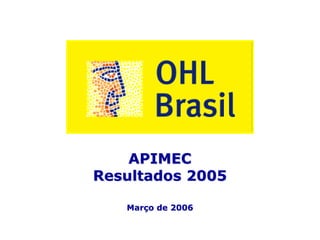 APIMEC
Resultados 2005

   Março de 2006


         1