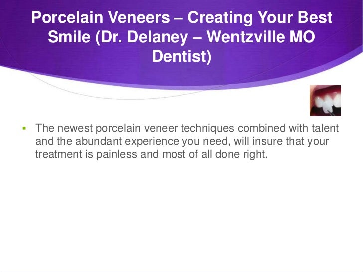 Porcelain veneers creating your best smile (dr. delaney wentzville mo dentist)