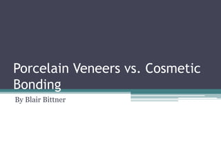 Porcelain Veneers vs. Cosmetic
Bonding
By Blair Bittner
 