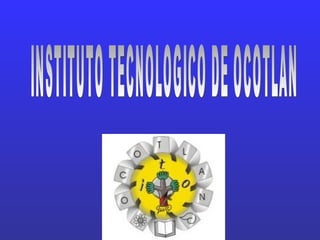 INSTITUTO TECNOLOGICO DE OCOTLAN 