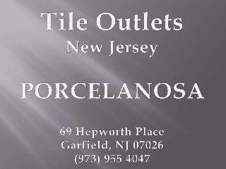 Tile Outlet Porcelanosa NJ NYC PA CT MA DC VA MD GA OH FL WI
