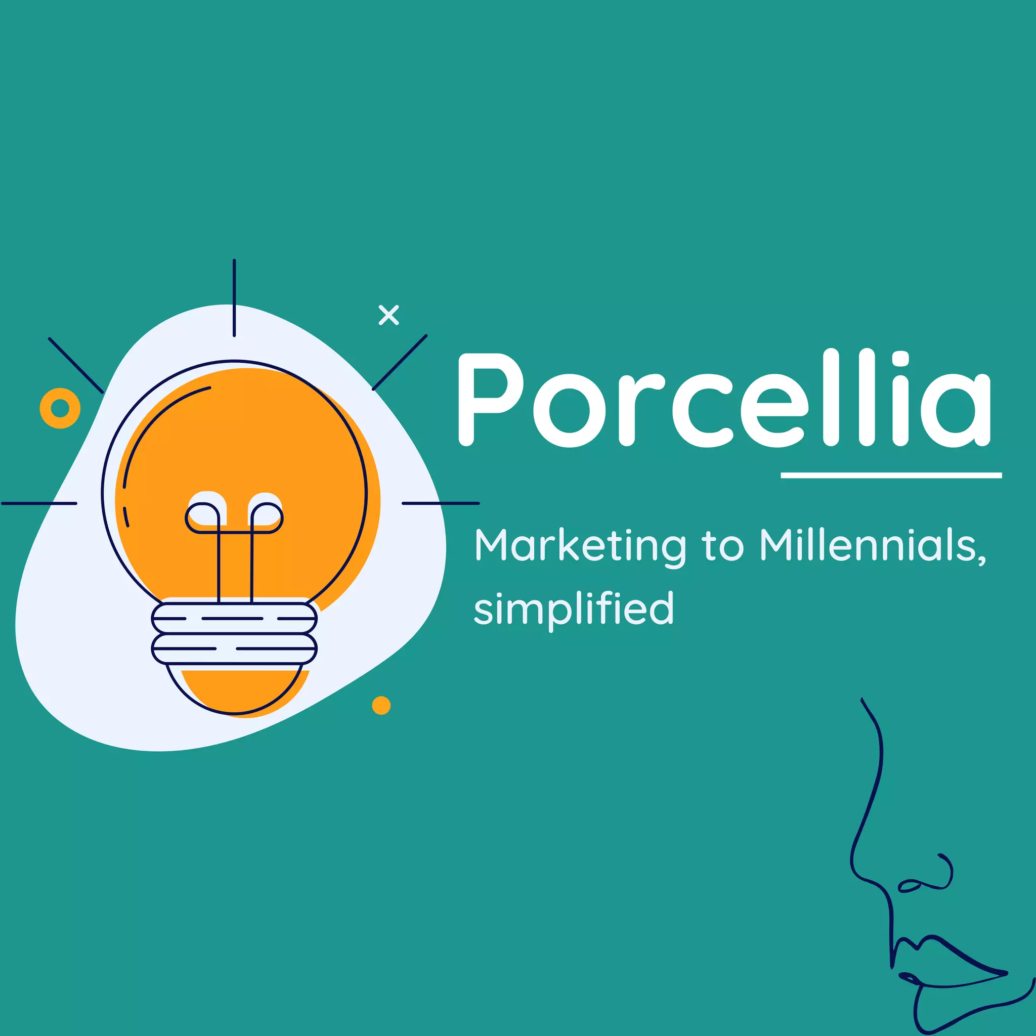 Porcellia
Marketing to Millennials,
simplified