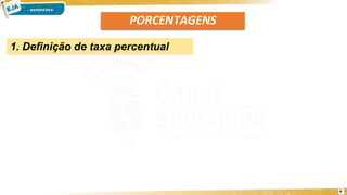 PORCENTAGENS
4
1. Definição de taxa percentual
 