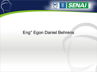 Eng° Egon Daniel Behrens
 