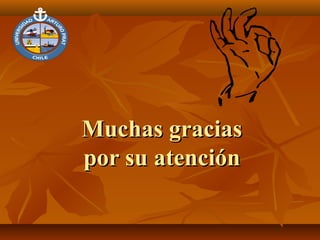 Muchas graciasMuchas gracias
por su atenciónpor su atención
 