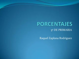 5º DE PRIMARIA

Raquel Zaplana Rodríguez
 