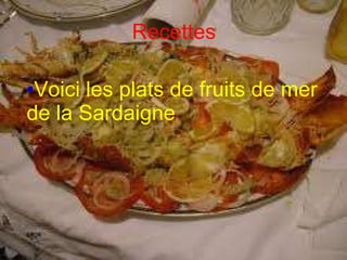 Recettes Voici les plats de fruits de mer  de la Sardaigne 