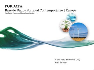 PORDATABase de Dados Portugal Contemporâneo | EuropaFundação Francisco Manuel dos Santos Maria João Raimundo (PB) Abril de 2011 