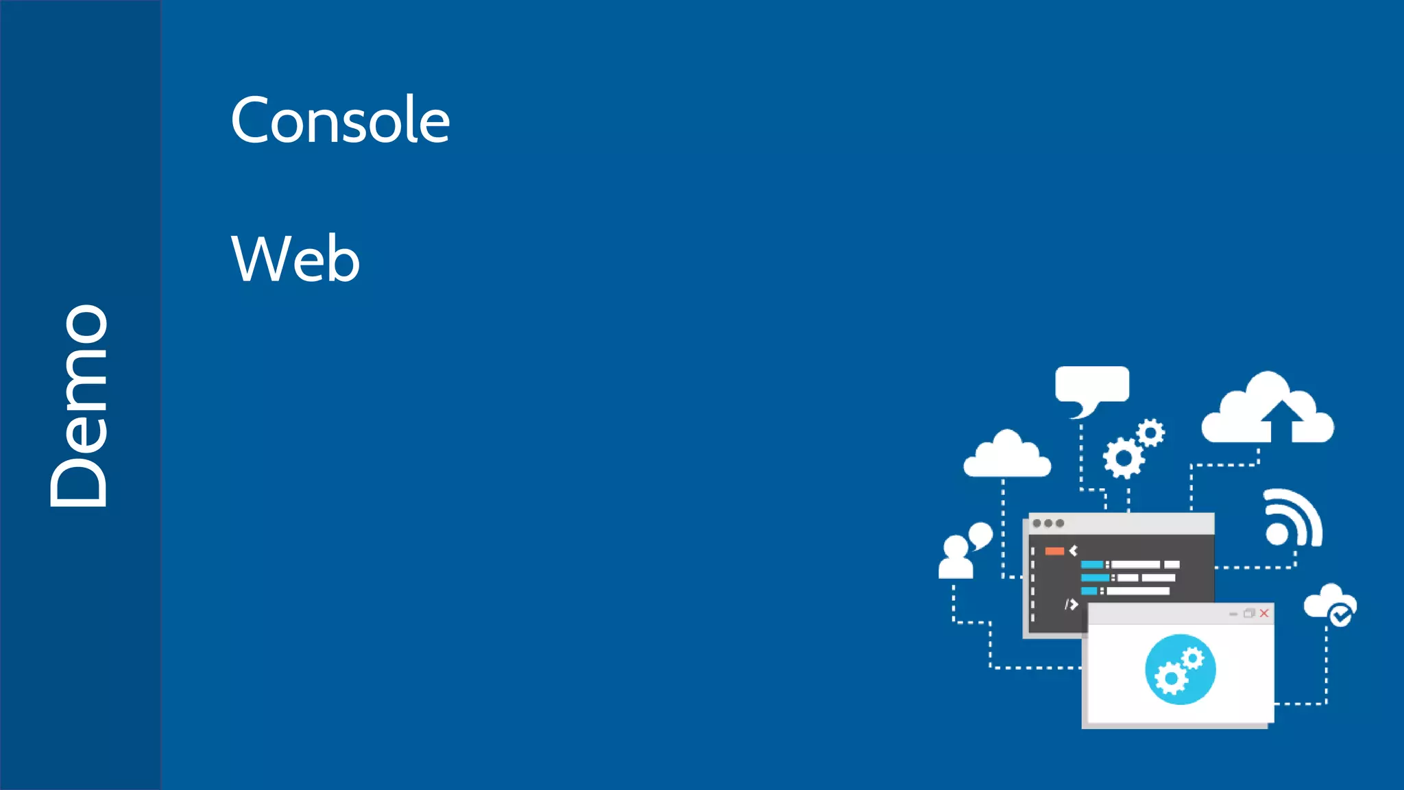 Demo Console
Web
 