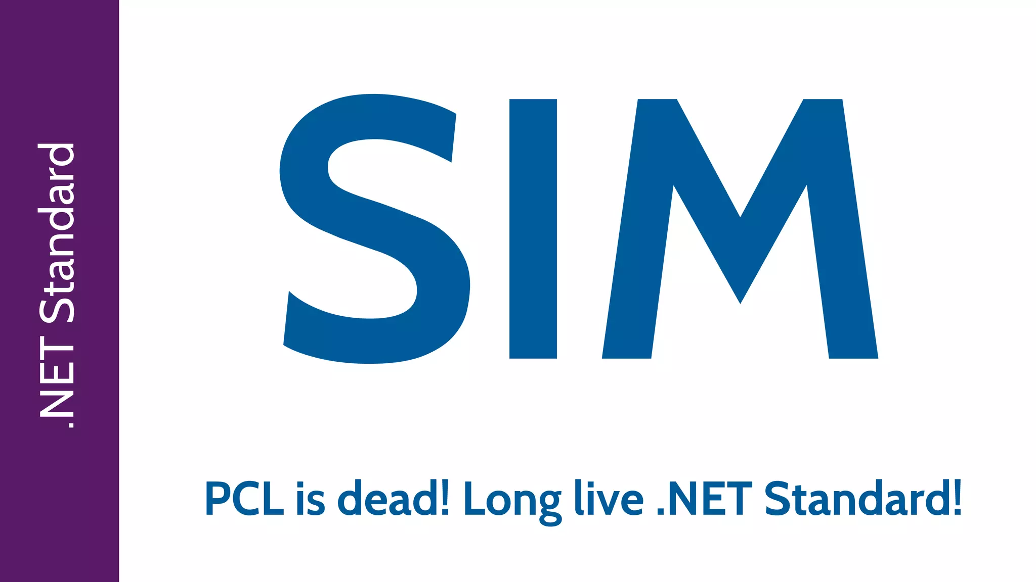 .NETStandard
PCL is dead! Long live .NET Standard!
 