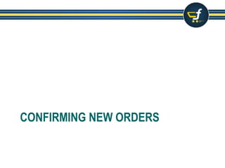 CONFIRMING NEW ORDERS
 
