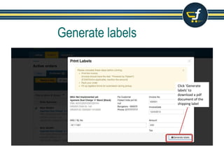 Generate labels
Click 'Generate
labels' to
download a pdf
document of the
shipping label
 