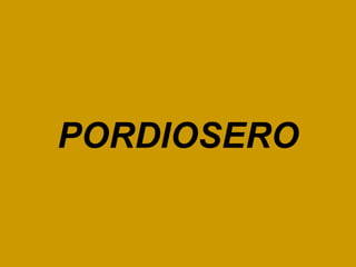 PORDIOSERO 
