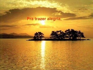 Pra trazer alegria, 
