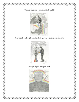 149
Pero no te agrado y me despreciaste ¡sufrí!
Pero te pedí perdón y te mentí al decir que era broma para poder verte
Busque alguien mas y no pude
 