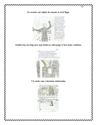 152
Mi corazón casi explota de emoción al verte llegar
Estabas hay con migo pero muy tímida un video juego te hizo tomar confianza
Y la noche cayó y dormimos distanciados
 