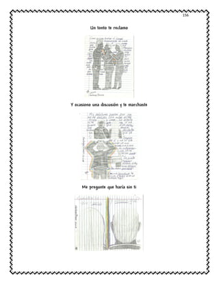 156
Un tonto te reclamo
Y ocasiono una discusión y te marchaste
Me pregunte que haría sin ti
 