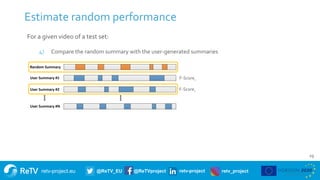 retv-project.eu @ReTV_EU @ReTVproject retv-project retv_project
19
Estimate random performance
For a given video of a test...