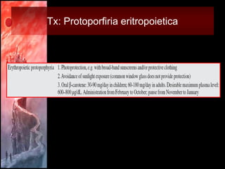 Tx: Protoporfiria eritropoietica
 
