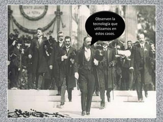 Observen la
tecnología que
utilizamos en
estos casos.
 