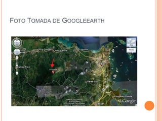 FOTO TOMADA DE GOOGLEEARTH
 