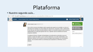 Plataforma
• Nuestro segunda aula…
 