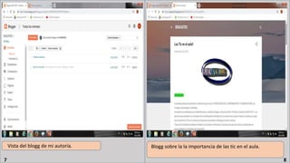 Vista del blogg de mi autoría. Blogg sobre la la importancia de las tic en el aula.
7 8
 