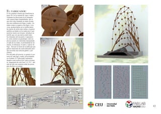 12
EL FABRICADOR:
Es un complejo sistema que transforma la
maya 3D en un sistema de vigas y nudos.
Tomando las direcciones de la triangula-
ción, genera bigas longitudinales, que se
une entre ellas mediante un nudo circular,
tras esta conﬂuencia de bigas y nudos, los
nudos restan su espacio a las bigas y vice-
versa, produciéndose así en ambas partes
las maclas de unión entre ambas, se genera
también un taladro en los nudos por el que
posterior mente servirá para introducir un
tornillo que con una turerca atará todos
los elementos del encuentro. Lógicamen-
te, como estamos en grasshoper, todo ese
proceso puede ser controlado manipulando
el radio de los nudos, la profundidad de las
maclas, la tolerancia, el canto y espesor de
biga... bien por la forma de la malla que que
genera situaciones de unión diferentes pero
que necesitan una soloción global, o por
estética.
Por otra parte del proceso, se genera el con-
torno de cada biga y nudos, proyectándolo
en el palano X,Y para poder esportarlos
después como archivos dxf, para su lectura
en maquinaria de corte laser, o C.N.C, ade-
más de todo esto numerna todas las piezas
para facilitar su montaje.
 