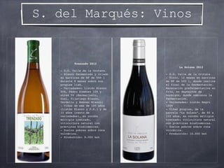 As Furnias: Vino
As Furnias 2012
- Geográficamente, las viñas están ubicadas en la
subzona “Condado de Tea” de las Rías Ba...